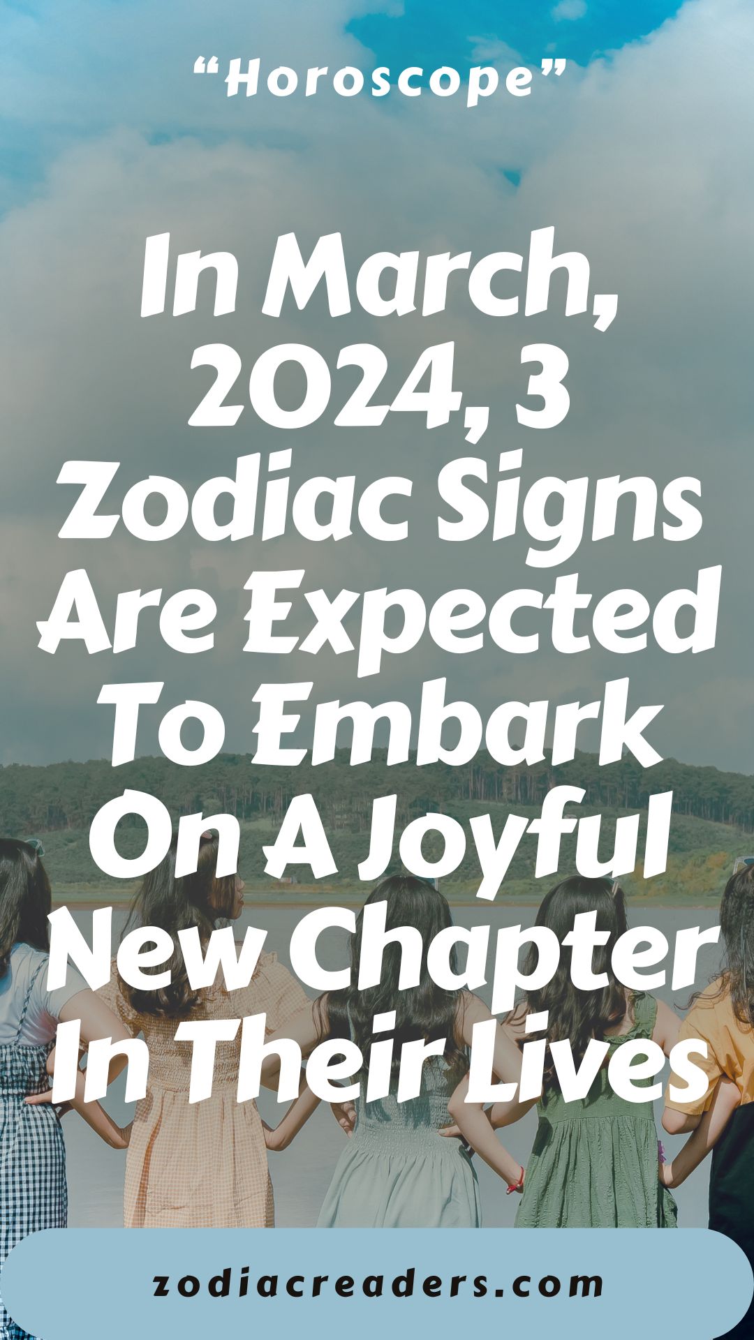 In March, 2024, Three Zodiac Signs Are Expected To Embark On A Joyful ...